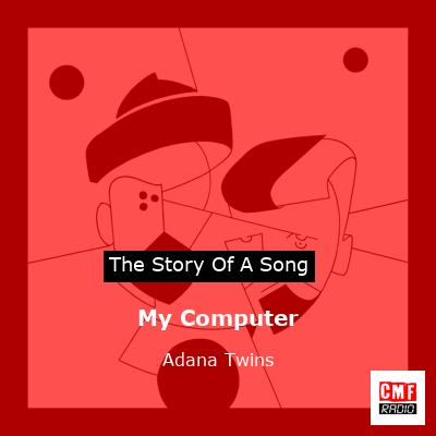 My Computer – Adana Twins
