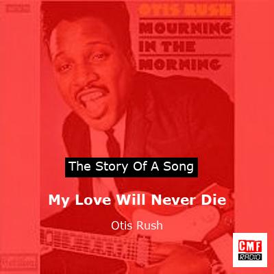 My Love Will Never Die – Otis Rush