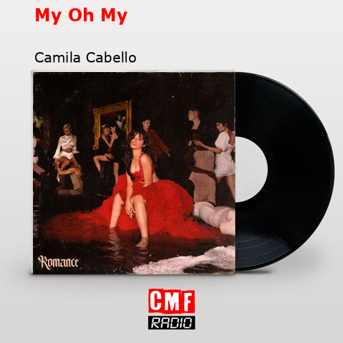 My Oh My – Camila Cabello