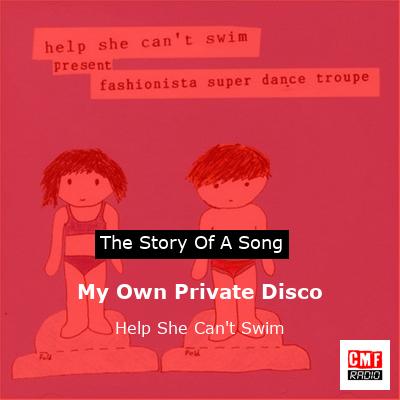 My Own Private Disco – Help She Can’t Swim