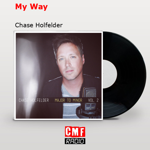 My Way – Chase Holfelder