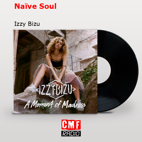 Naïve Soul – Izzy Bizu