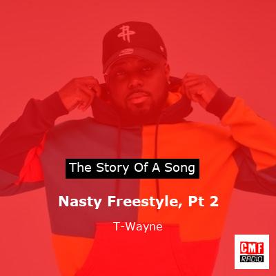 Nasty Freestyle, Pt 2 – T-Wayne
