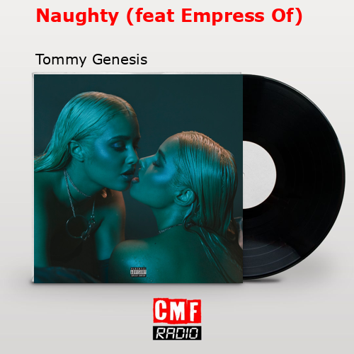 final cover Naughty feat Empress Of Tommy Genesis