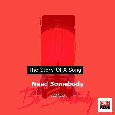 Need Somebody – Icarus