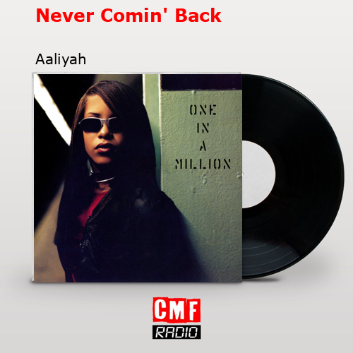 Never Comin’ Back – Aaliyah