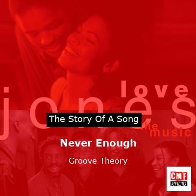 Never Enough – Groove Theory