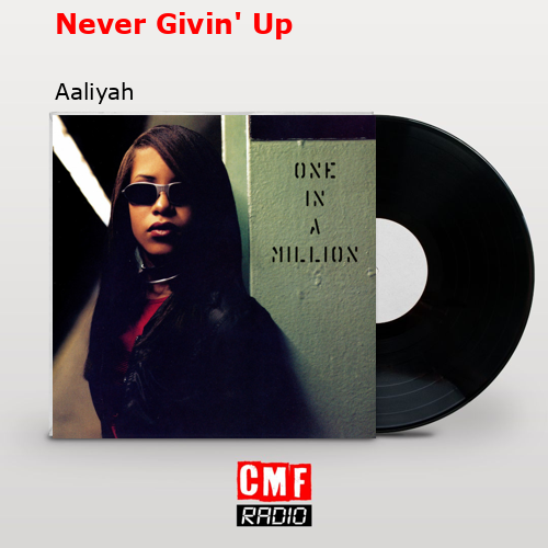 Never Givin’ Up – Aaliyah