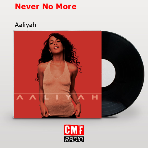 Never No More – Aaliyah
