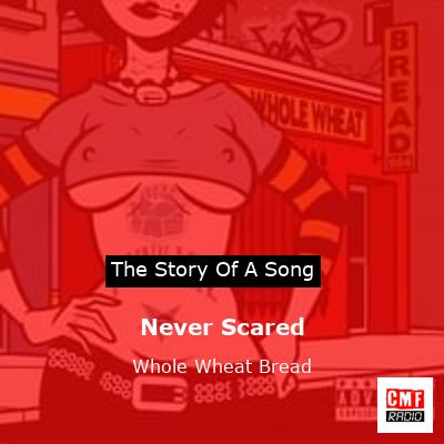 Never Scared – Whole Wheat Bread