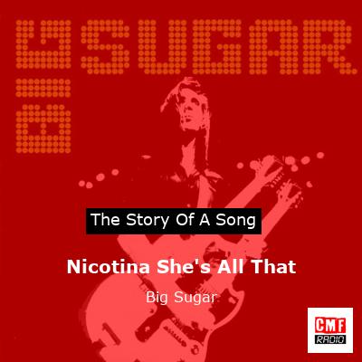 Nicotina She’s All That – Big Sugar