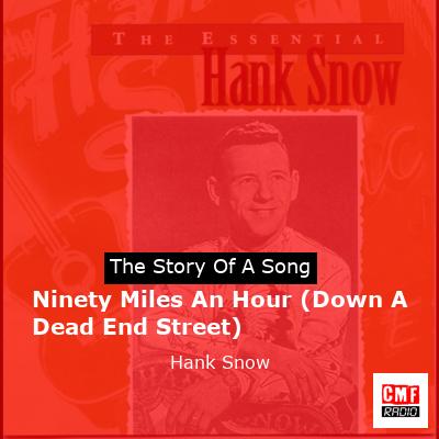 Ninety Miles An Hour (Down A Dead End Street) – Hank Snow