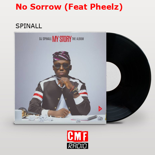 No Sorrow (Feat Pheelz) – SPINALL