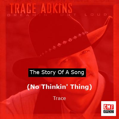 (No Thinkin’ Thing) – Trace