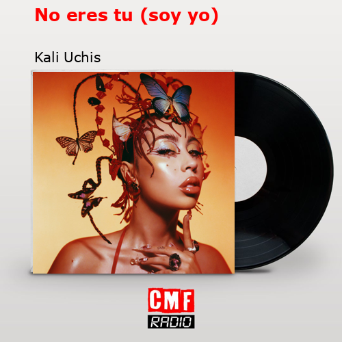 No eres tu (soy yo) – Kali Uchis