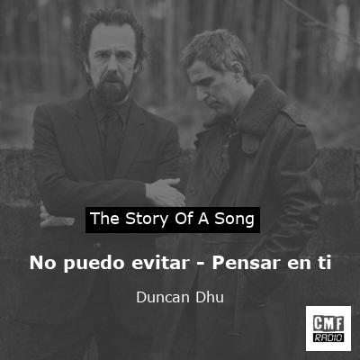 No puedo evitar – Pensar en ti – Duncan Dhu
