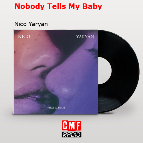 Nobody Tells My Baby – Nico Yaryan