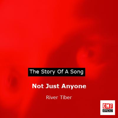 Not Just Anyone – River Tiber