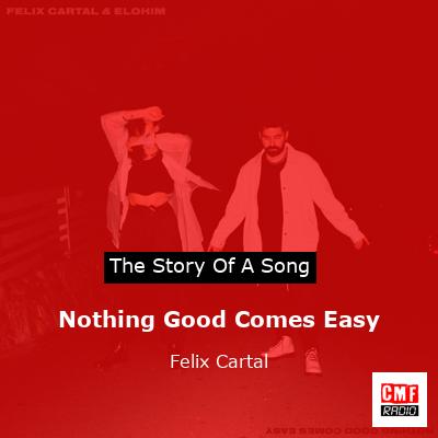 Nothing Good Comes Easy – Felix Cartal