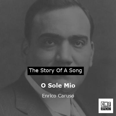 O Sole Mio – Enrico Caruso