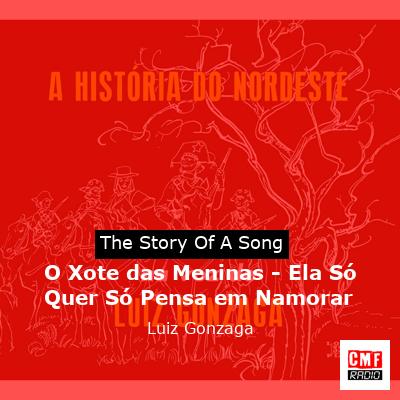 O Xote das Meninas – Ela Só Quer Só Pensa em Namorar – Luiz Gonzaga