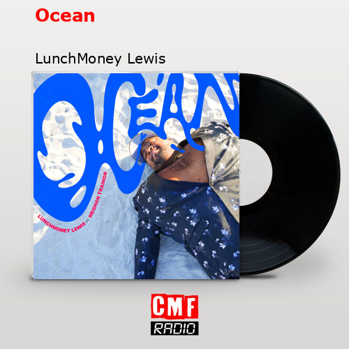 Ocean – LunchMoney Lewis