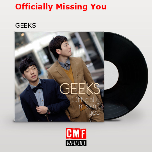 Officially Missing You – GEEKS