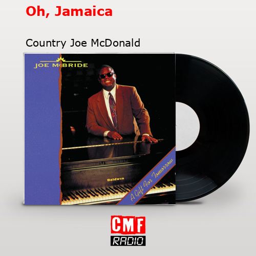 Oh, Jamaica – Country Joe McDonald
