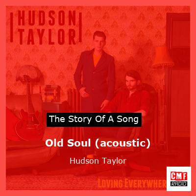 Old Soul (acoustic) – Hudson Taylor