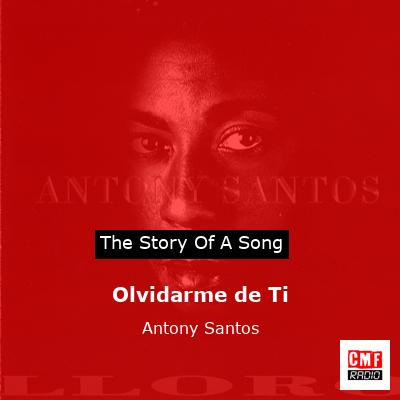 Olvidarme de Ti – Antony Santos