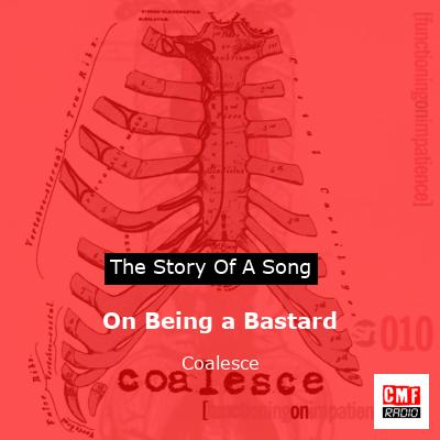 On Being a Bastard – Coalesce