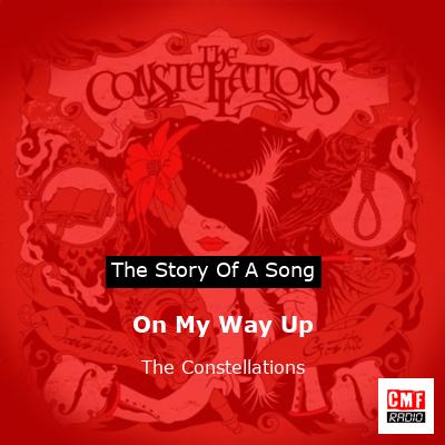 On My Way Up – The Constellations