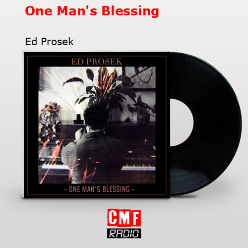 One Man’s Blessing – Ed Prosek