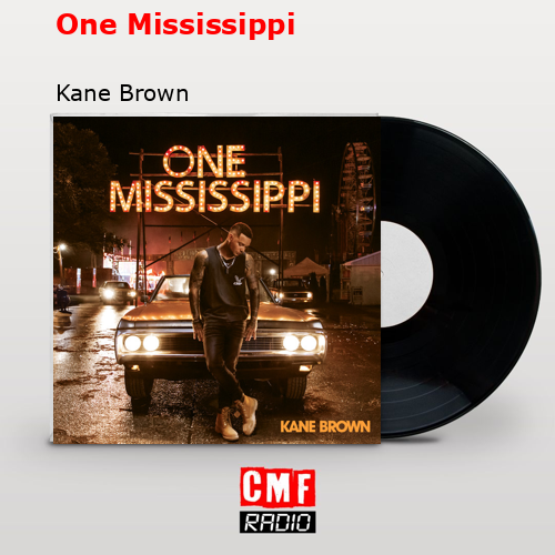 One Mississippi – Kane Brown