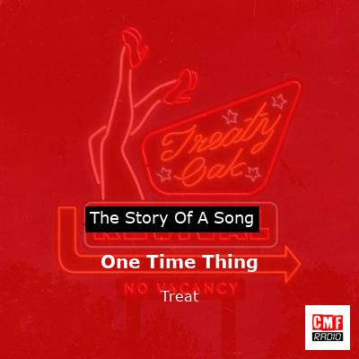 One Time Thing – Treat