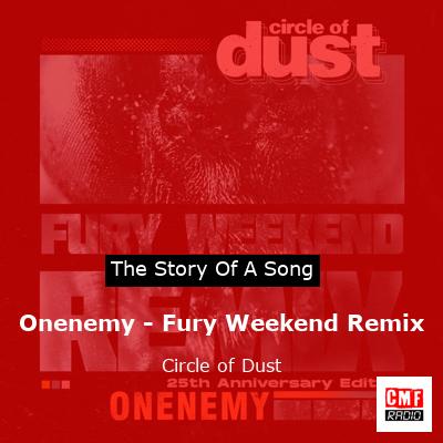 Onenemy – Fury Weekend Remix – Circle of Dust