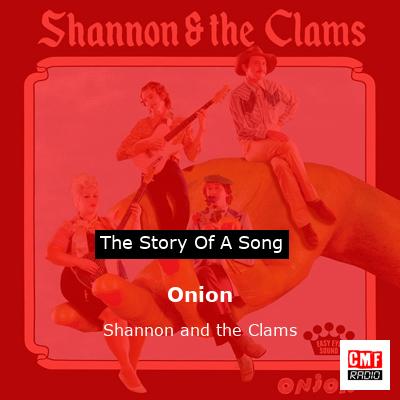 Onion – Shannon and the Clams