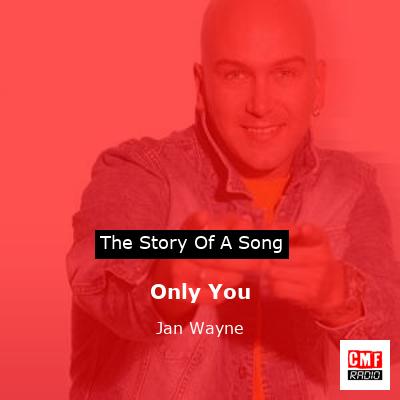 Only You – Jan Wayne