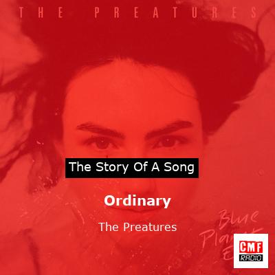 Ordinary – The Preatures
