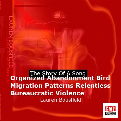 final cover Organized Abandonment Bird Migration Patterns Relentless Bureaucratic Violence Lauren Bousfield