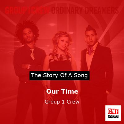 Our Time – Group 1 Crew