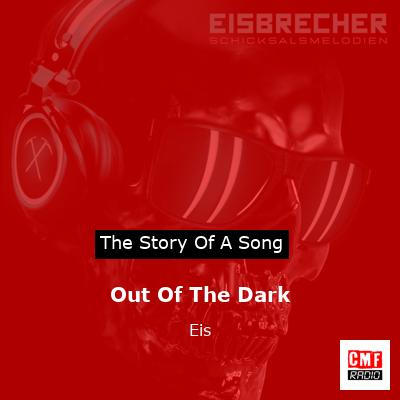 Out Of The Dark – Eis