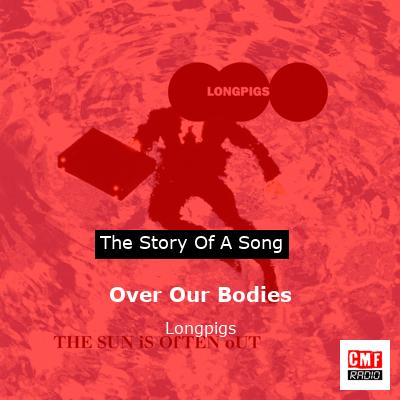 Over Our Bodies – Longpigs