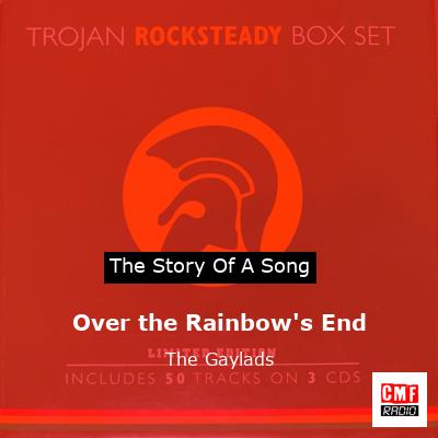 The story and meaning of the song 'Over the Rainbow's End - The