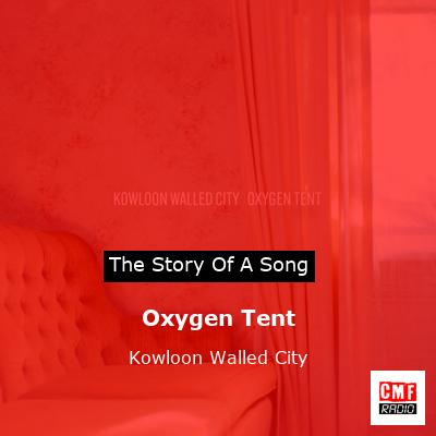 Oxygen Tent – Kowloon Walled City