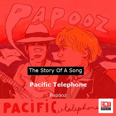 Pacific Telephone – Papooz