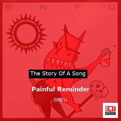 Painful Reminder – SNFU