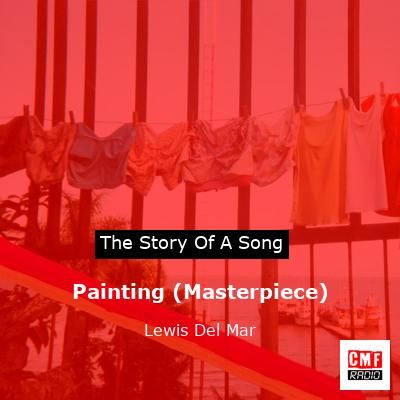 Painting (Masterpiece) – Lewis Del Mar