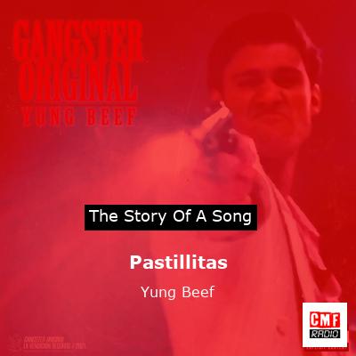 Pastillitas – Yung Beef