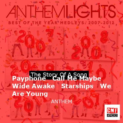 Payphone   Call Me Maybe   Wide Awake   Starships   We Are Young – ANTHEM